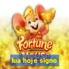 lua hoje signo